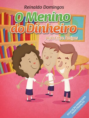 cover image of O Menino do Dinheiro Ação Entre Amigos